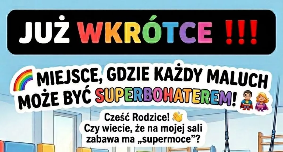Sprawy lokalne, Miejsce gdzie każdy maluch może superbohaterem! - zdjęcie, fotografia